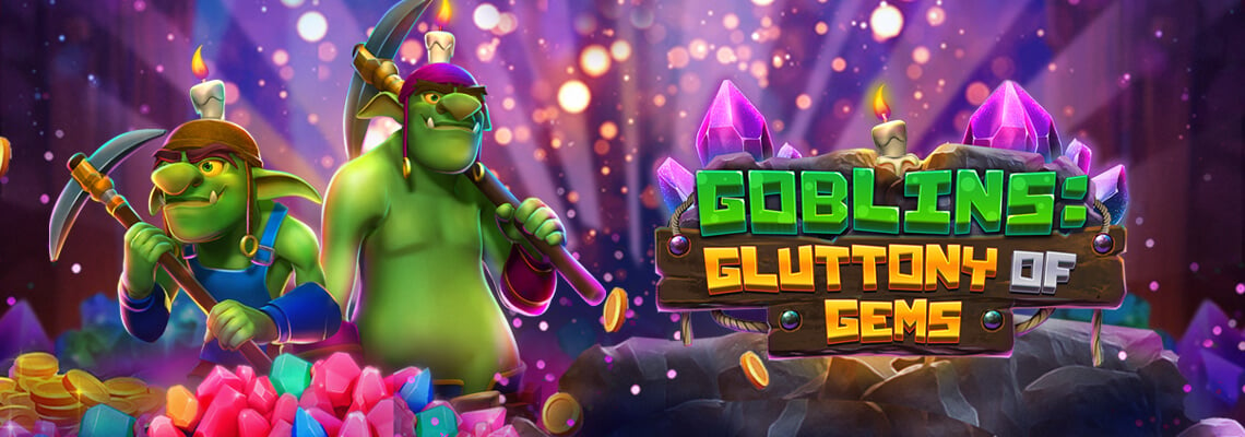 Play to Win with new Goblins: Gluttony Of Gems