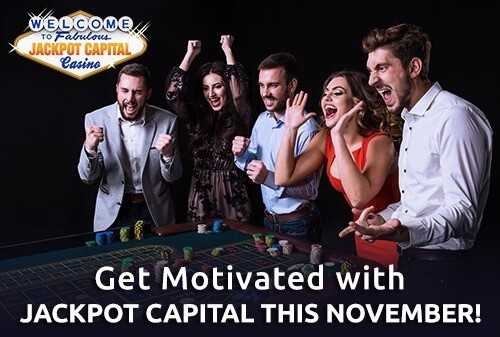 Winter blues got you down? Don’t you worry, it’s Motivation Month at Jackpot Capital and we have the tricks to keep you not only motivated, but balanced and winning!